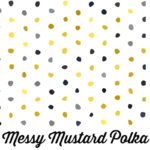 Messy Mustard Polka